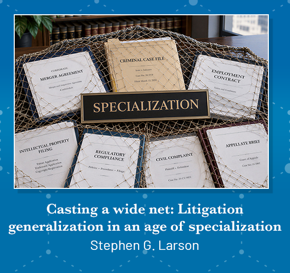 Casting a wide net: Litigation generalization in an age of specialization