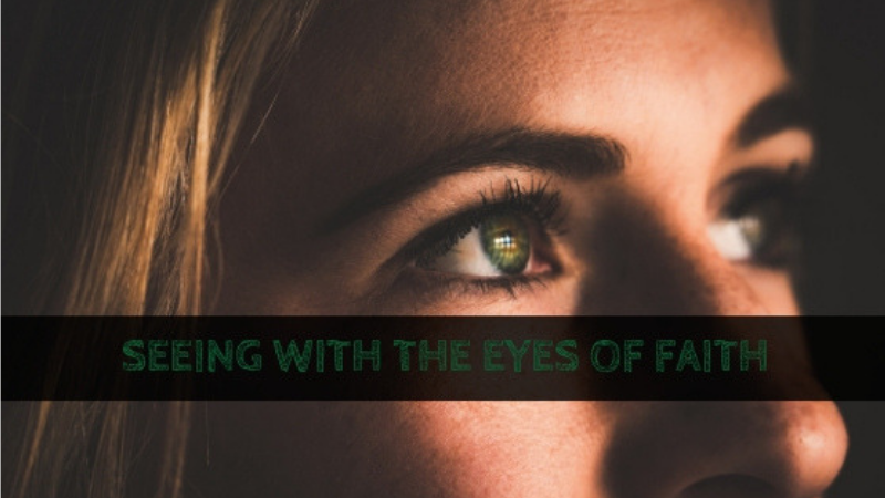 Seeing with the Eyes of Faith