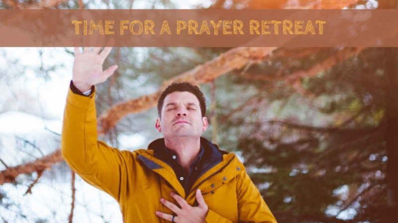 Time for a Prayer Retreat