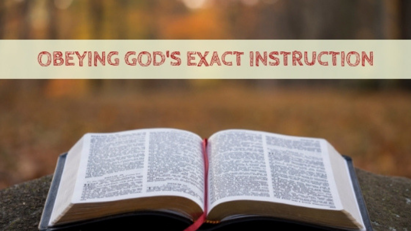 Obeying God’s Exact Instruction