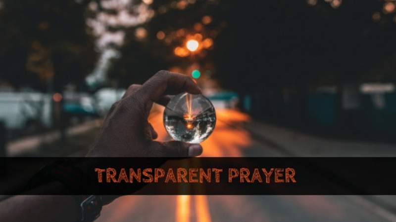 Transparent Prayer