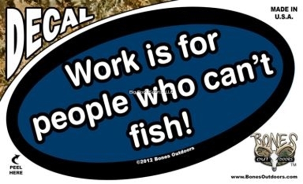 Picture of Bones Oval Decal Work IS For People Who Can't Fish