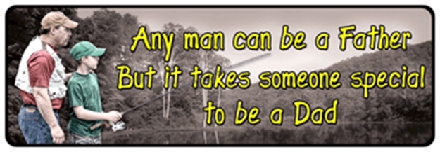 Picture of River's Edge Gifts Edge Sign 10.5"X3.5" "Any Man Can BE A Father..."
