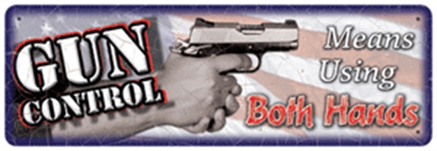 Picture of River's Edge Gifts Edge Sign 10.5"X3.5" "Gun Control Means..."