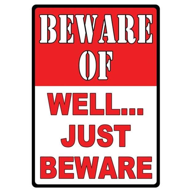 Picture of River's Edge Gifts Edge Sign 12"X17" "Beware OF Well Just Beware"< 1456