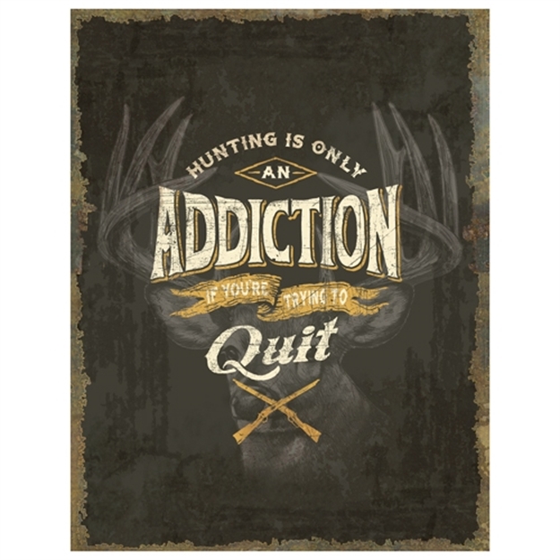 Picture of River's Edge Gifts Edge Sign 12"X17" "Hunting Addiction" Sign