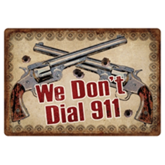 Picture of River's Edge Gifts Edge Tin Sign 12"X17" "We Don't Dial 911" 1532 643323153208