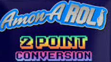 Amon A Roll Pre Roll   2pt Conversion