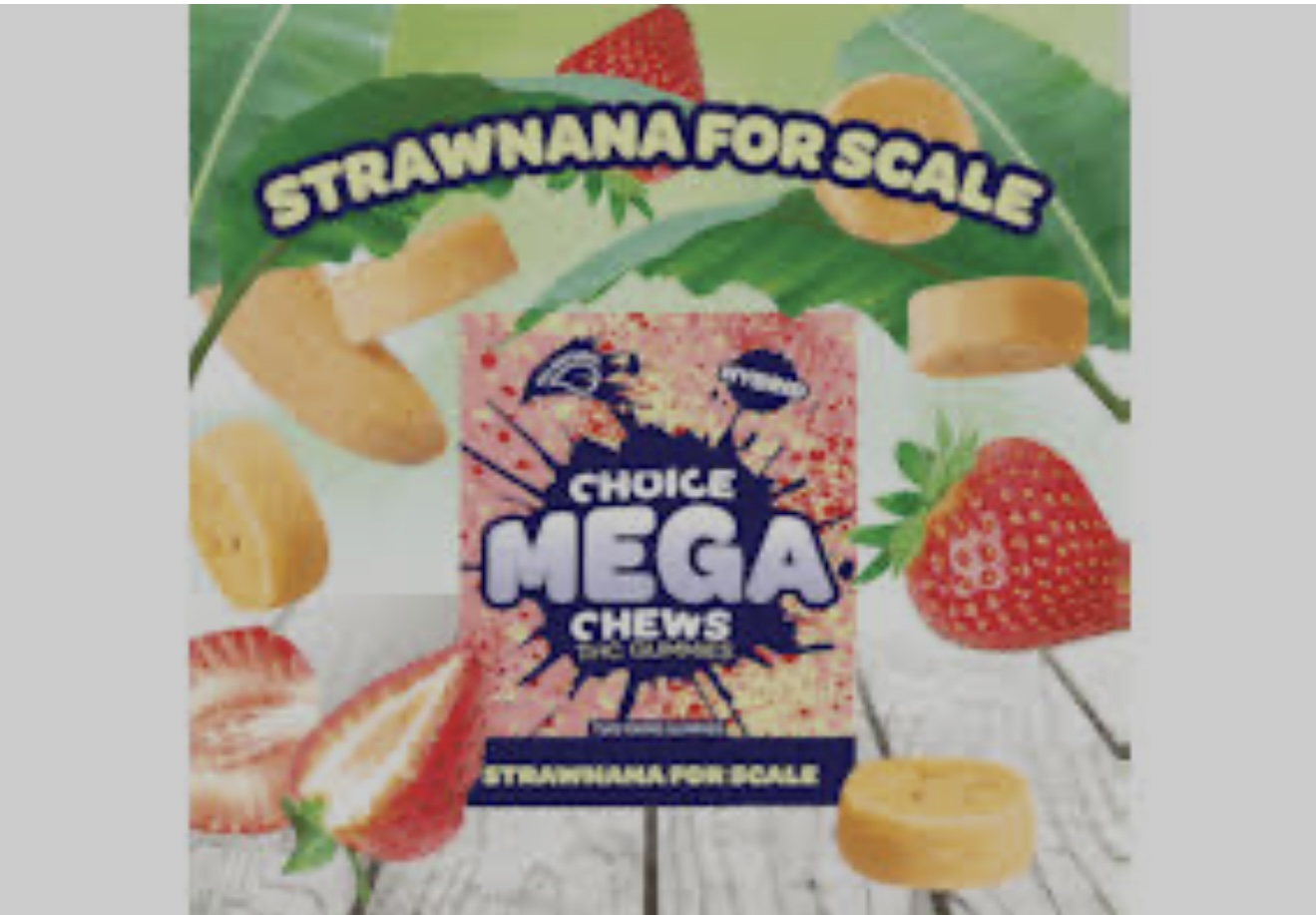 Choice: Strawnana for Scale 200mg Mega Chew 2pk (H)