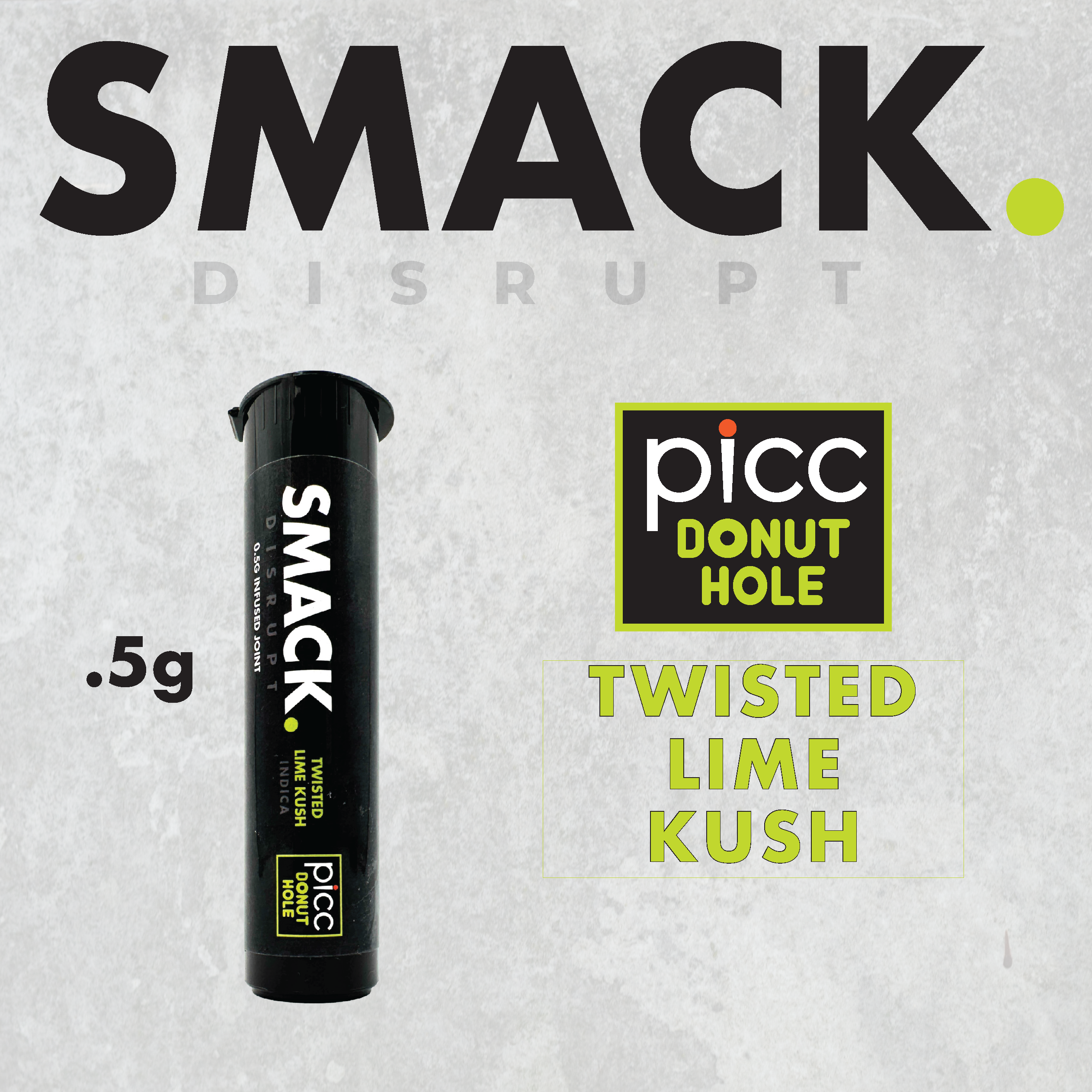 Smack. Twisted Lime Kush Infused