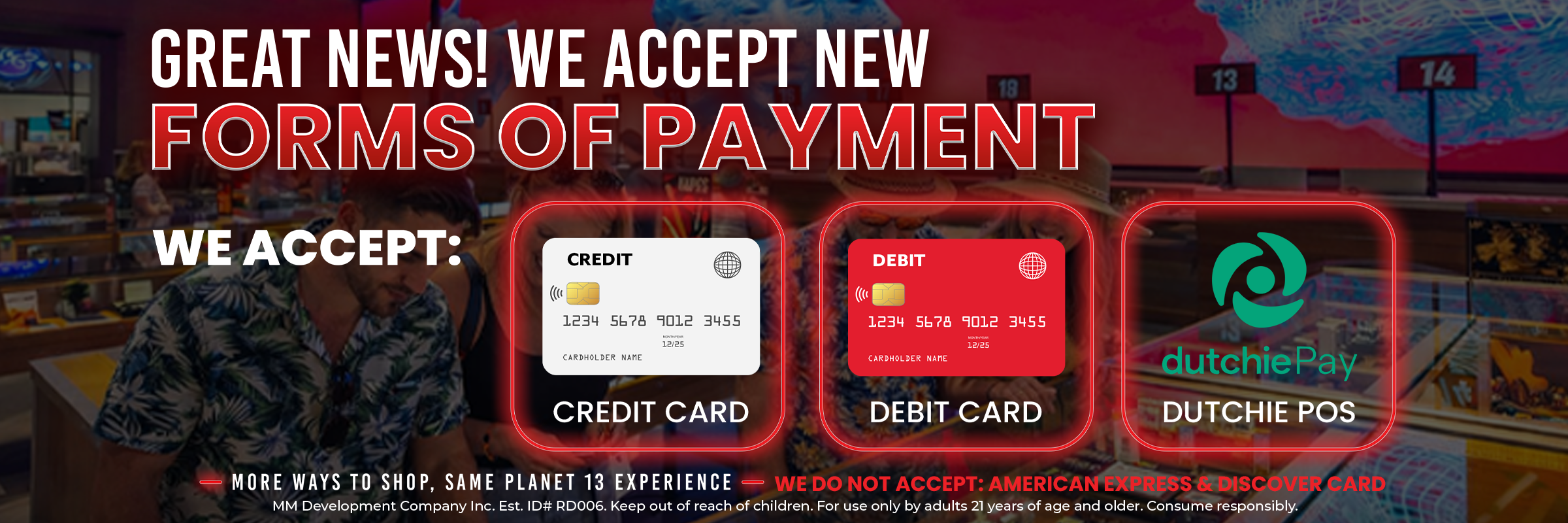 Great news We Accept new forms of payment Credit Cards, Debit Cards, Dutchie