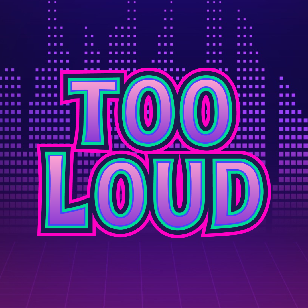 Too Loud