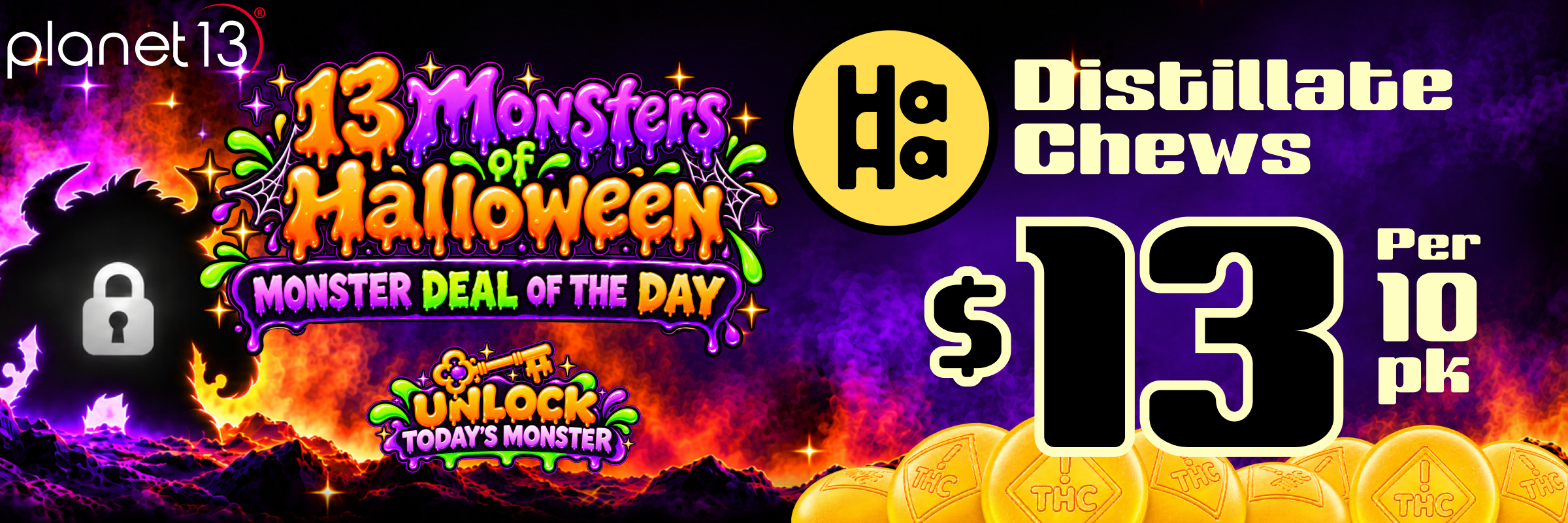 Planet 13 13 Monsters of Halloween Monster Deal of the Day: HaHa Distillate Chews for $13 per 10 pk.