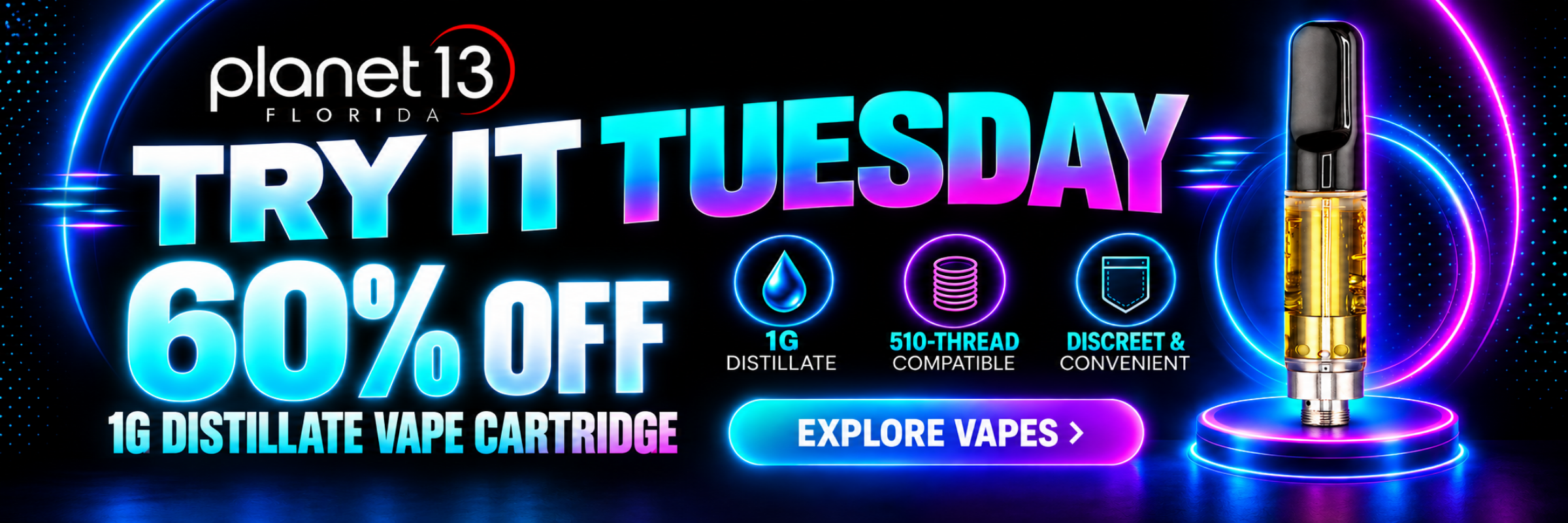 Planet 13 Florida: Try It Tuesday 60% off 1G distillate vape cartridge. 510-thread compatible, discreet & convenient. Explore vapes.