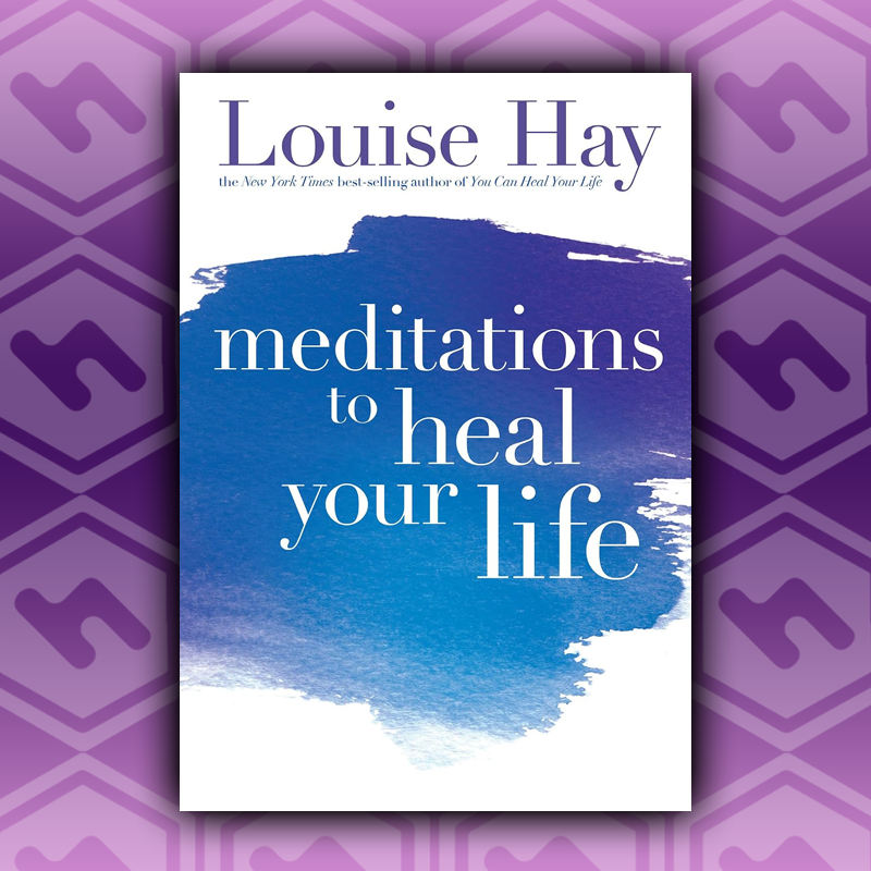 Louise Hay Meditations To Heal Your Life Book