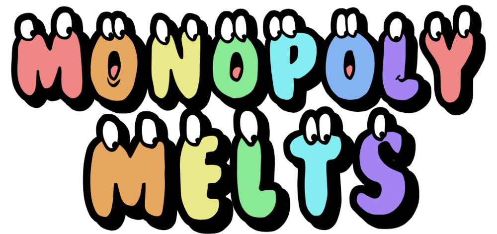 Monopoly Melts