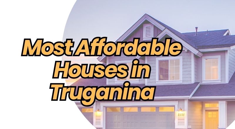 Most Affordable Houses in Truganina - Your Smart Entry into Melbournes Growth Corridor