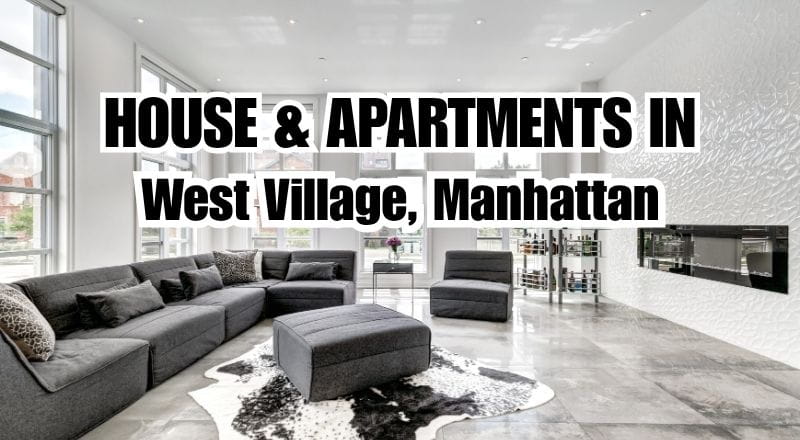 Buy or Invest in West Village, Manhattan Real Estate — A Comprehensive Guide