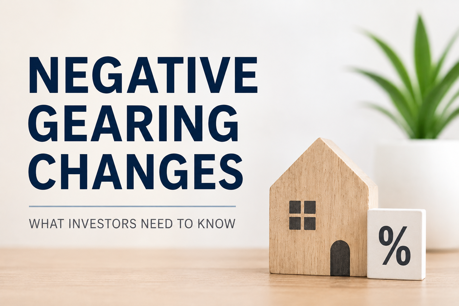 Negative Gearing Reform Explained: What It Means for the Australian Property Market