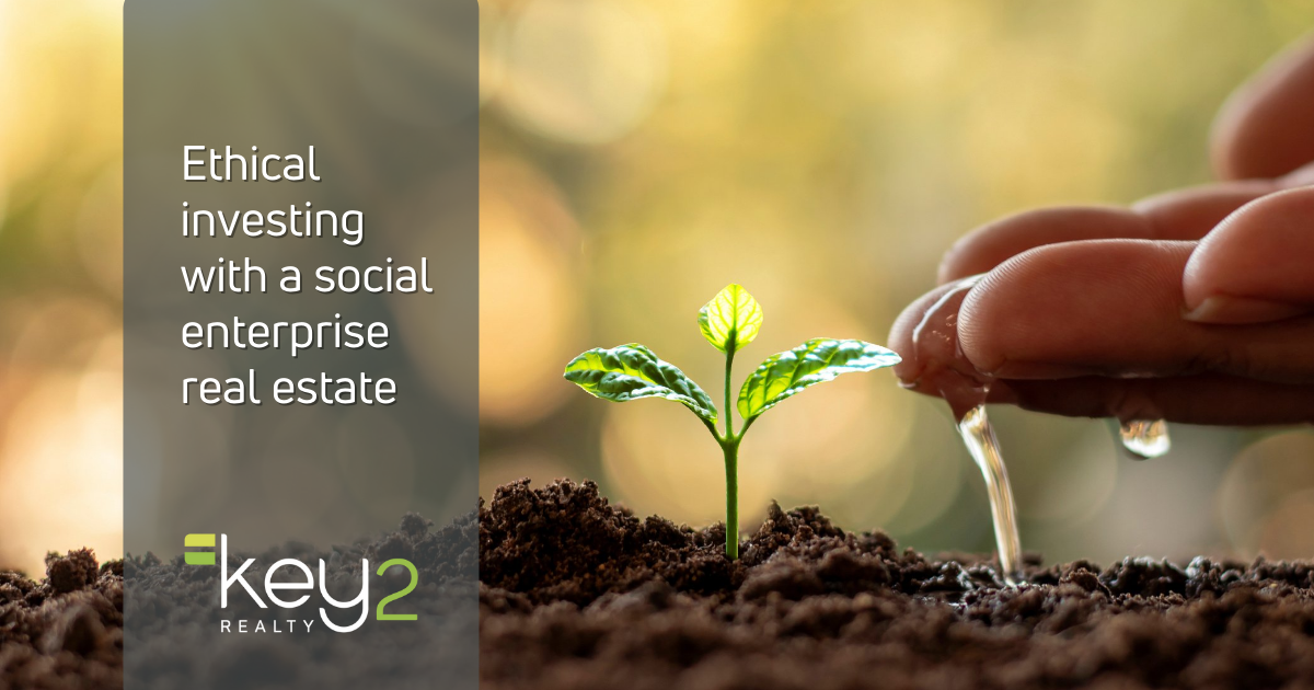 Ethical investing with a social enterprise real estate Key2 Realty