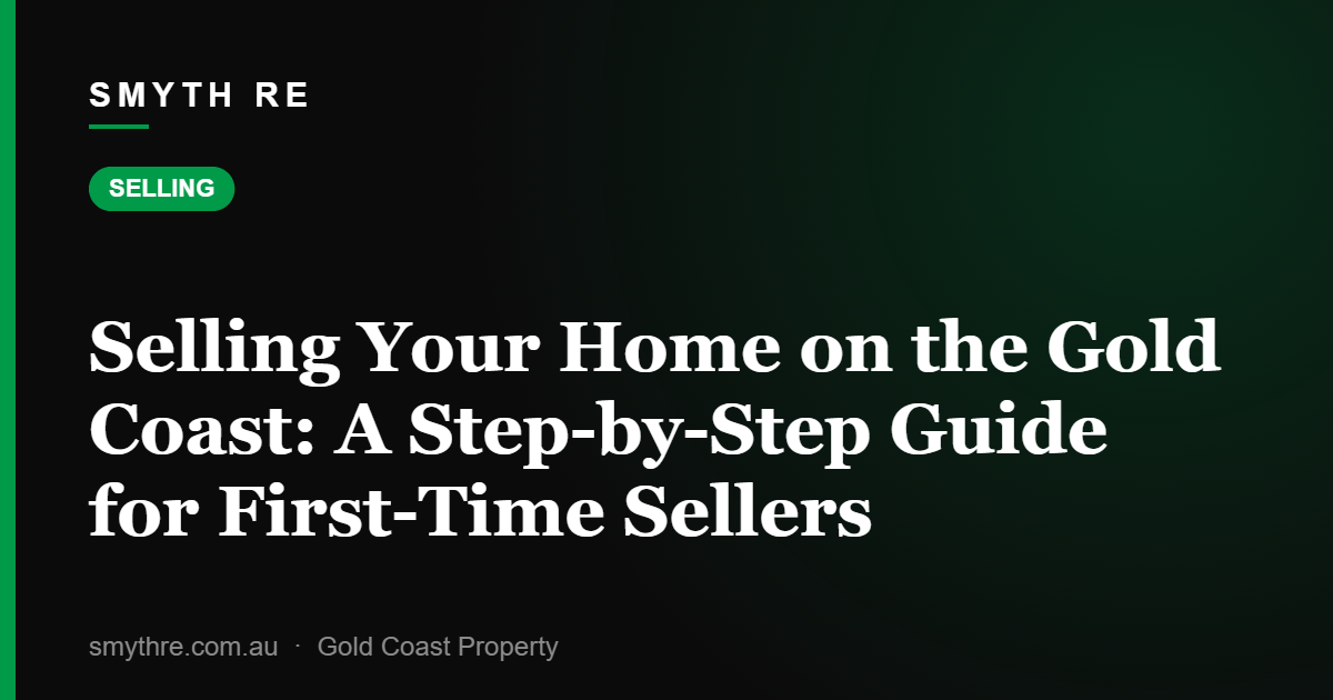 Selling Your Home on the Gold Coast: A Step-by-Step Guide for First-Time Sellers