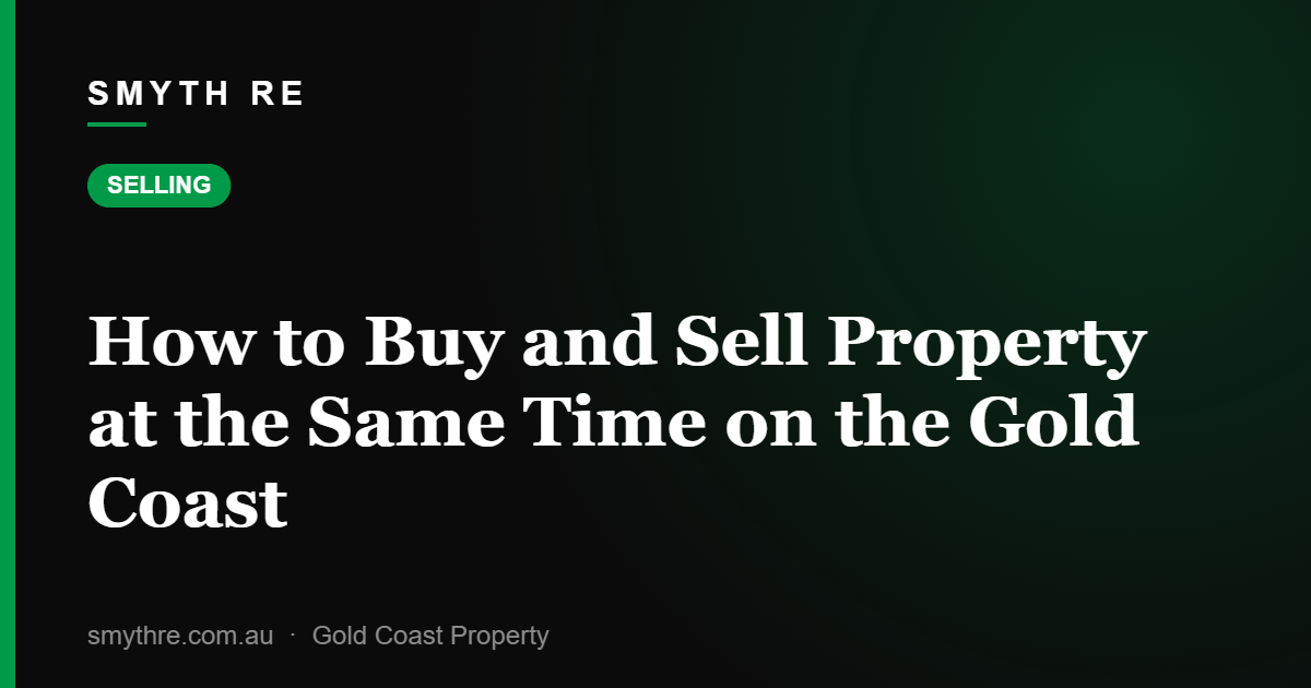 How to Buy and Sell Property at the Same Time on the Gold Coast