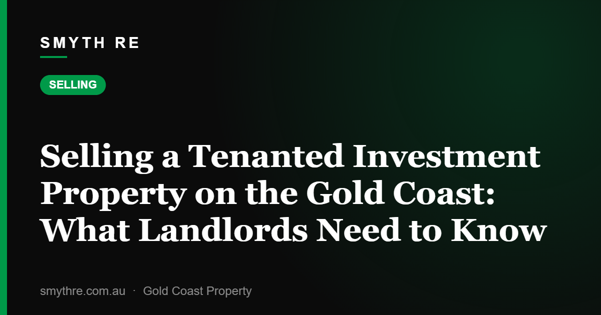 Selling a Tenanted Investment Property on the Gold Coast: What Landlords Need to Know