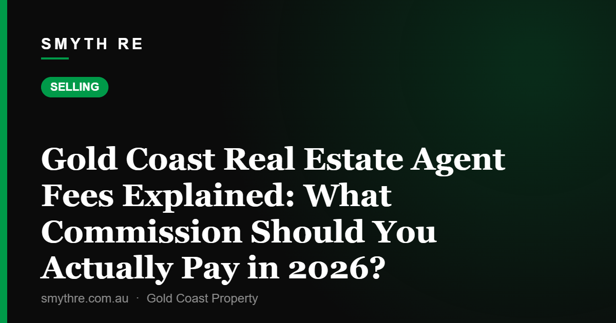 Gold Coast Real Estate Agent Fees Explained: What Commission Should You Actually Pay in 2026?