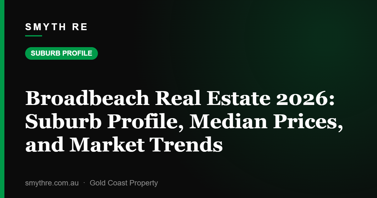 Broadbeach Real Estate 2026: Suburb Profile, Median Prices, and Market Trends