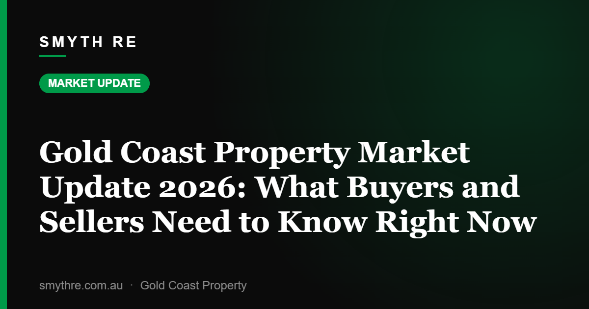 Gold Coast Property Market Update 2026: What Buyers and Sellers Need to Know Right Now