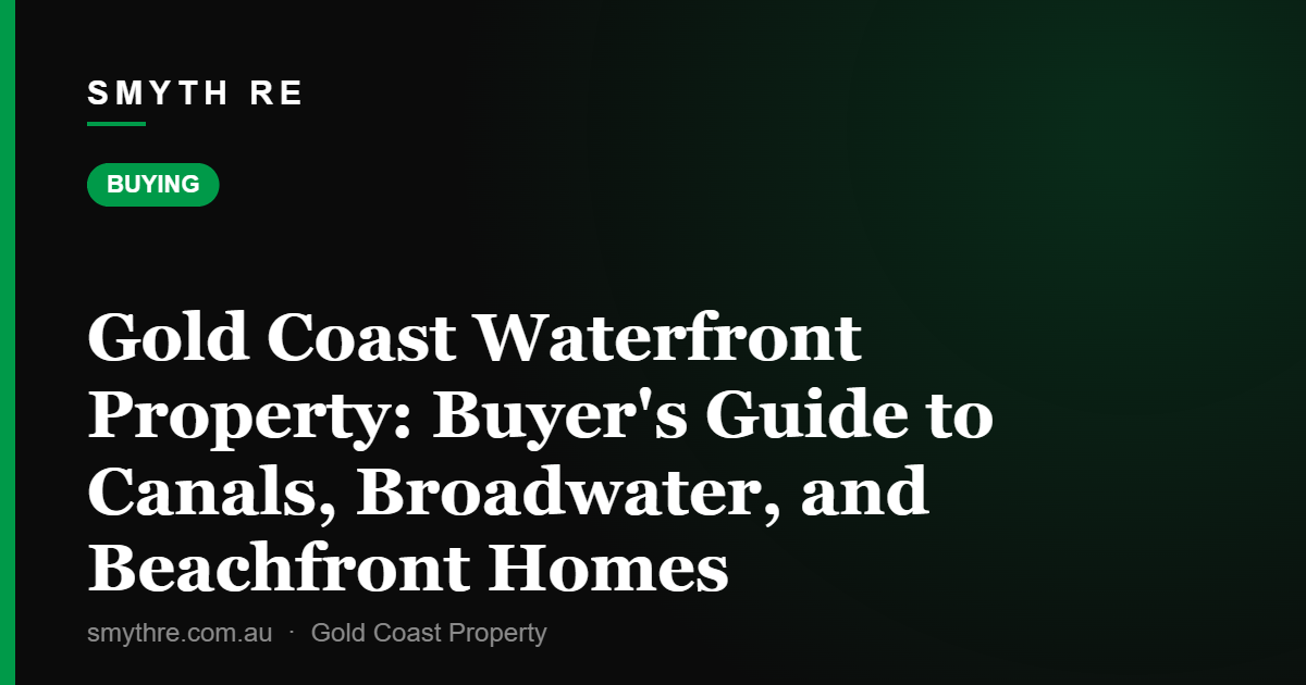 Gold Coast Waterfront Property: Buyer's Guide to Canals, Broadwater, and Beachfront Homes
