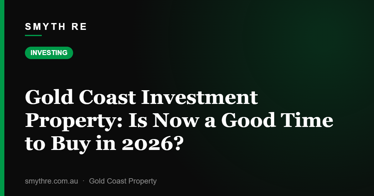 Gold Coast Investment Property: Is Now a Good Time to Buy in 2026?