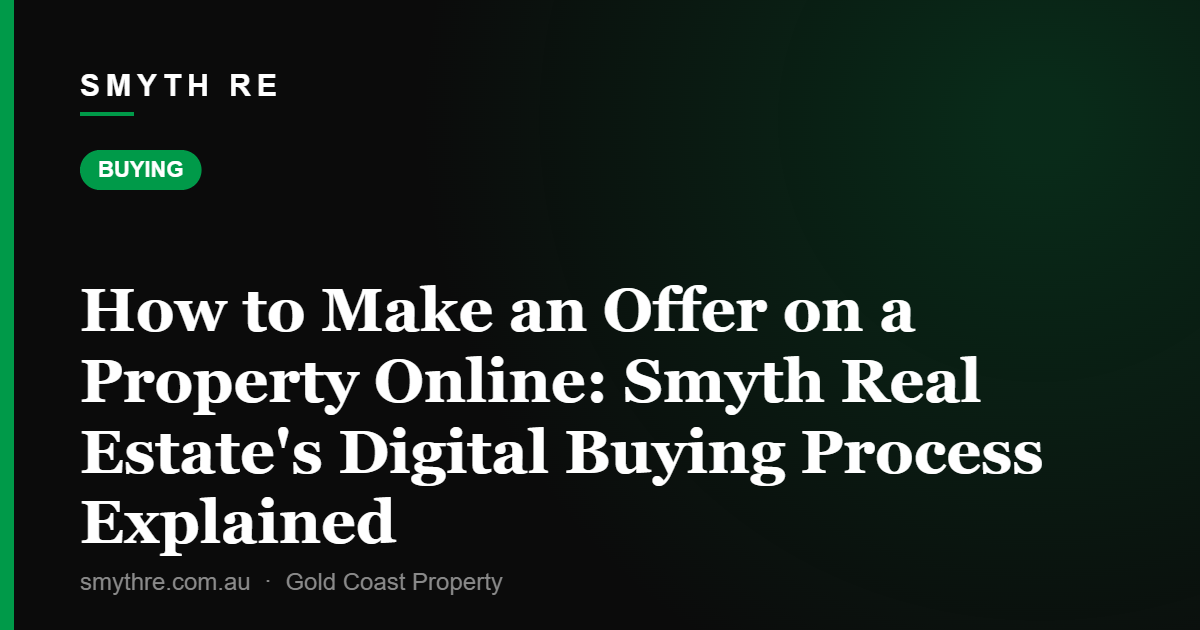 How to Make an Offer on a Property Online: Smyth Real Estate's Digital Buying Process Explained
