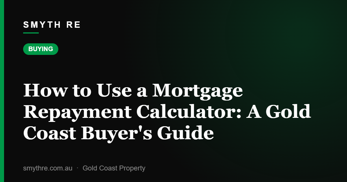 How to Use a Mortgage Repayment Calculator: A Gold Coast Buyer's Guide