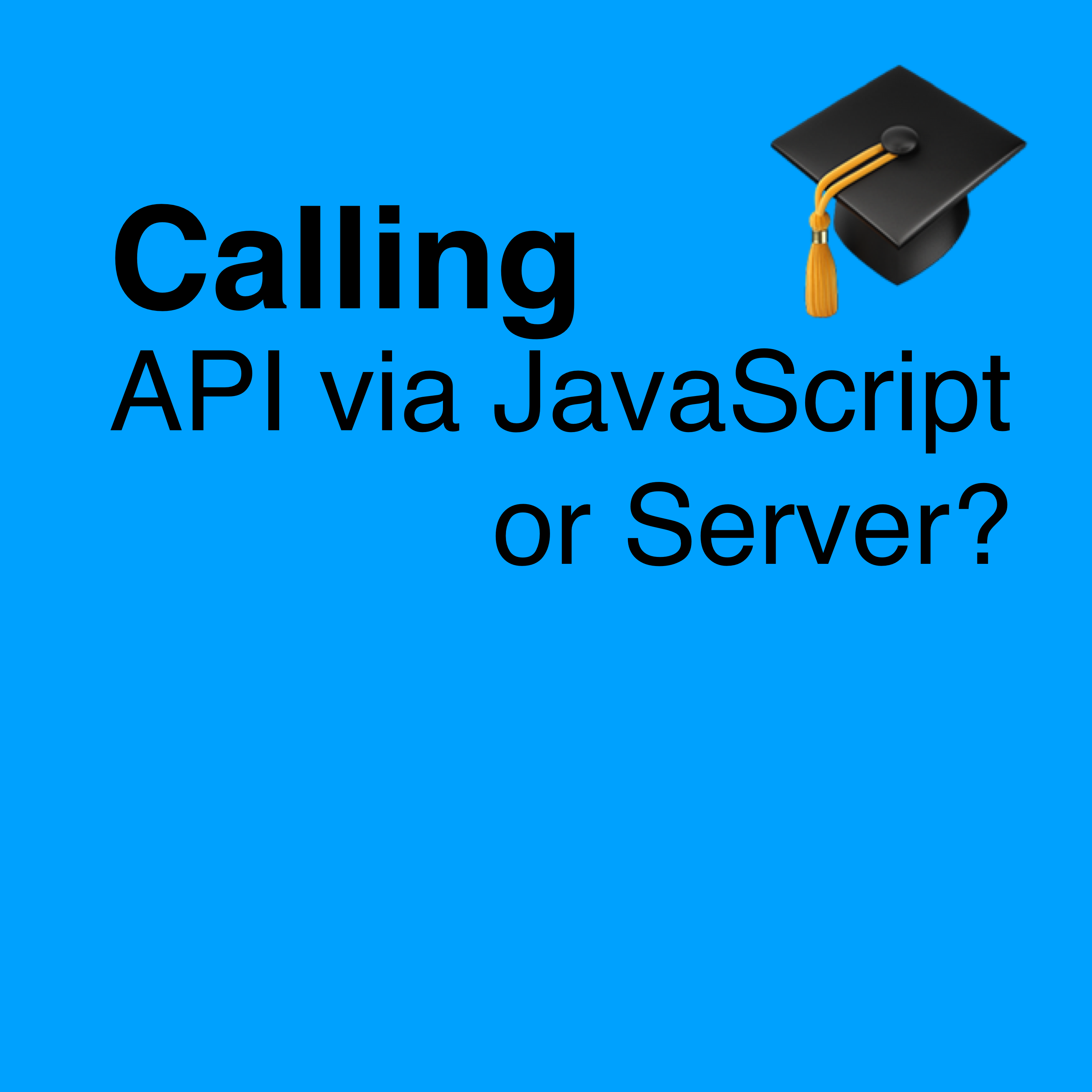 Podcast 150 - Call API via JavaScript or Server?