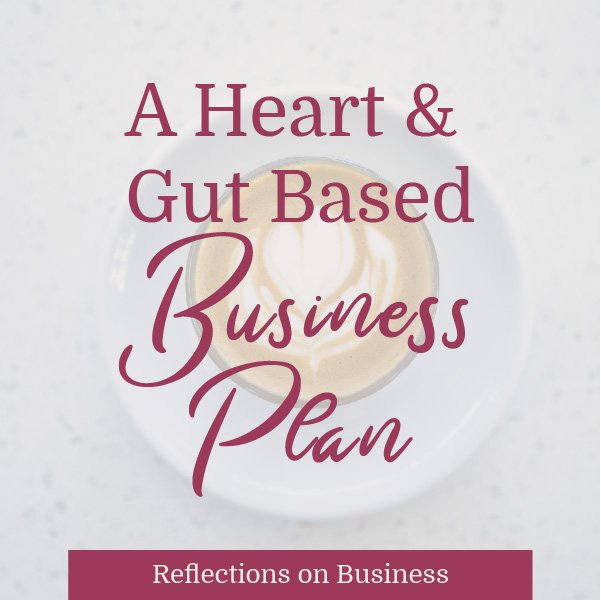 My heart and gut based business plan. Trust is all it takes.