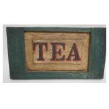 1034	HAND PAINTED COUNTRY STORE *TEA* SIGN, APPROXIMATELY 17 IN X 9 IN H
