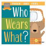 Bendon Who Wears What? Touch & Feel Learning Toy Board Book Learning Toy 96084