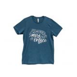 NEW Always Need More Coffee T-Shirt, Heather Deep Teal, SIZE SMALL