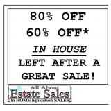 80% OFF 60% OFF* in house. 3,000 sq ft house! Much GREAT remaining! 33.3% left after a GREAT sale! C