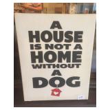 A House is not a Homw without a Dog