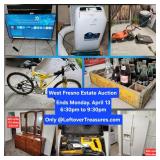 APRIL. 13- WEST FRESNO Estate Auction. 180 Lots. Ends MONDAY 630p to 9p. Pick up TUE. WED. THURS. 6P
