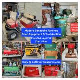 APRIL. 18 - MADERA Bonadelle Ranchos Shop Equipment and Tool Auction. 391 Lots. Ends SATURDAY 2p to 