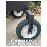 AND 8" WHEELS FOR EASY MOVING AND HAULING.