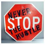 "Never Stop The Hustle" Street Stop Sign, 30" x30"