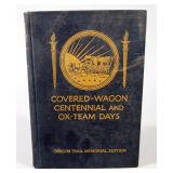 Covered Wagon Centennial And Ox-Team Days By Howard Driggs, 1932, Illustrated