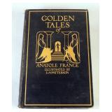 Golden Tales Of Anatole France, 1927, 1st Ed. Thus, Illustrated By L.A. Patterson, Pictorial Cover