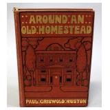 Around An Old Homestead by P G Huston, 1906, 1st Edition, Pioneer History