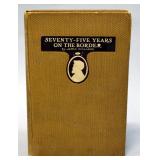 Seventy-Five Years On The Border By James Williams, 1912, 1st Edition, Illustrated