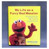Signed Copy of "My Life as a Furry Red Monster" by Kevin Clash, The Elmo Puppeteer Signed Copy of "My Life as a Furry Red Monster" by Kevin Clash, The Elmo Puppeteer